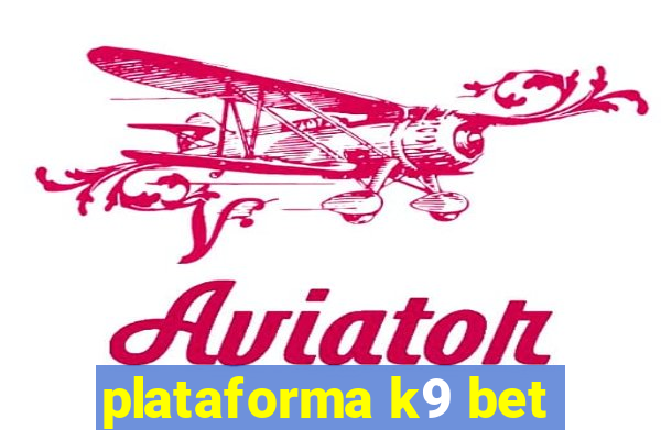 plataforma k9 bet