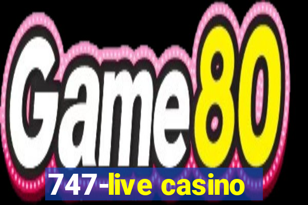 747-live casino