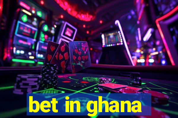 bet in ghana