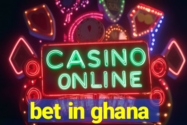 bet in ghana