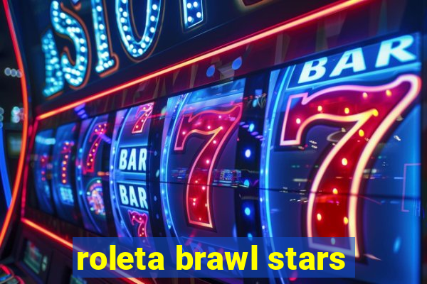 roleta brawl stars