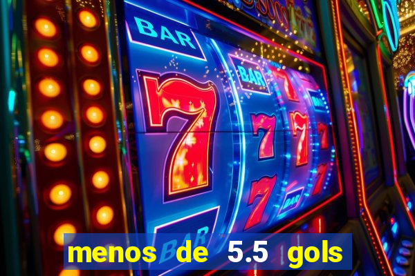 menos de 5.5 gols o que significa