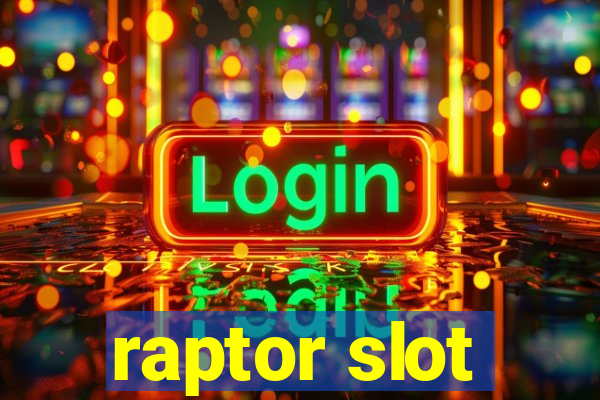 raptor slot