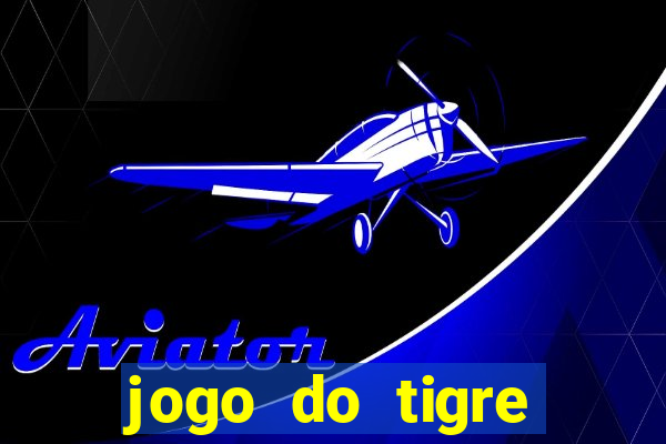 jogo do tigre plataforma que mais paga