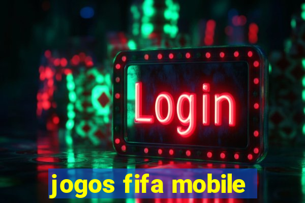 jogos fifa mobile