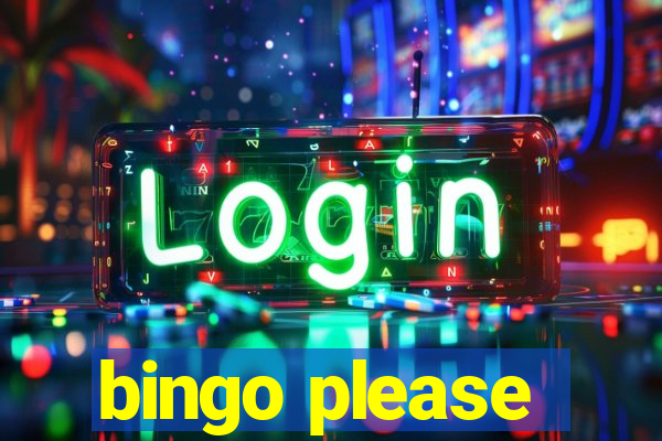 bingo please