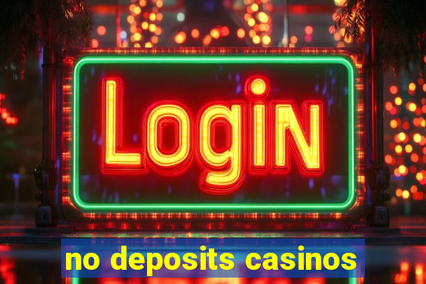 no deposits casinos