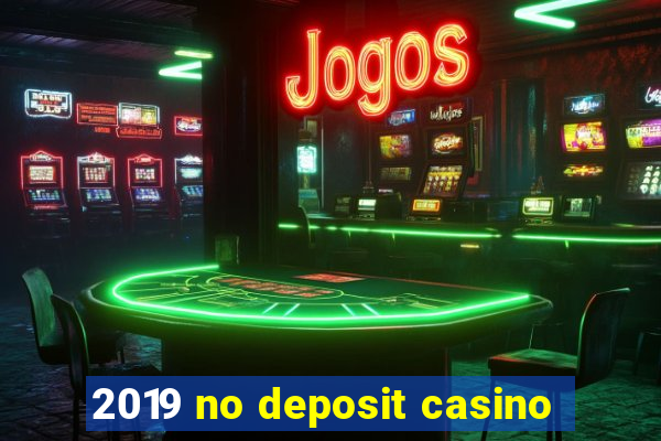 2019 no deposit casino