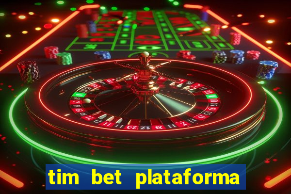 tim bet plataforma de jogos