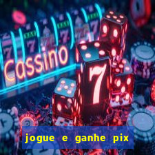 jogue e ganhe pix na hora