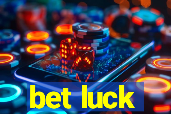 bet luck