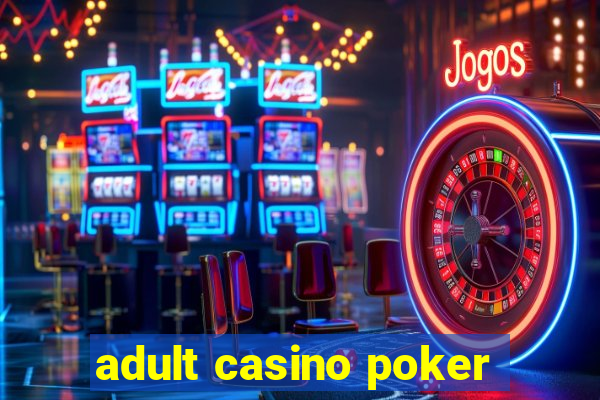 adult casino poker