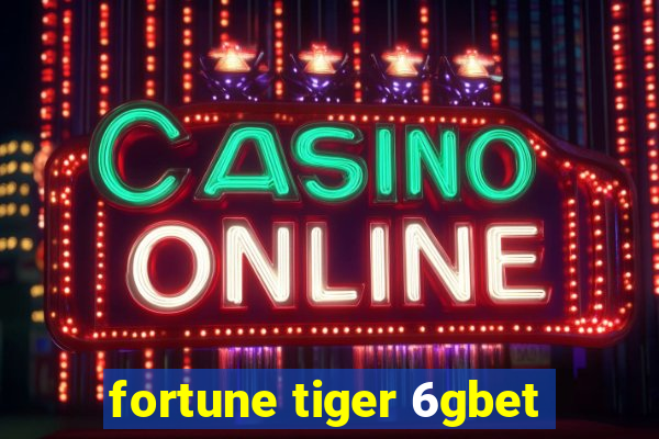 fortune tiger 6gbet