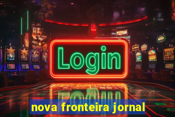 nova fronteira jornal