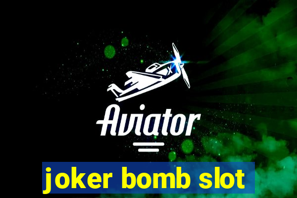 joker bomb slot