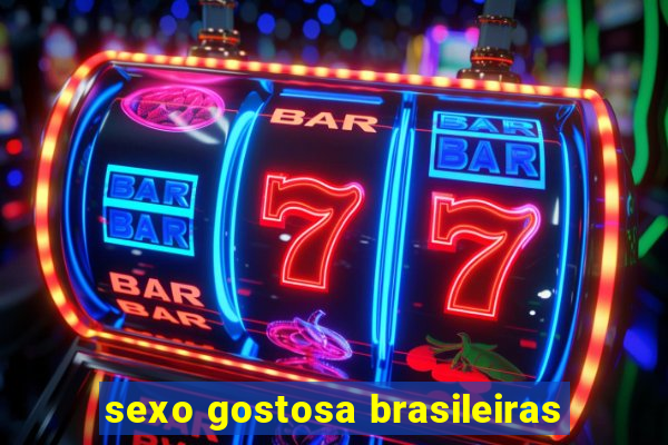 sexo gostosa brasileiras