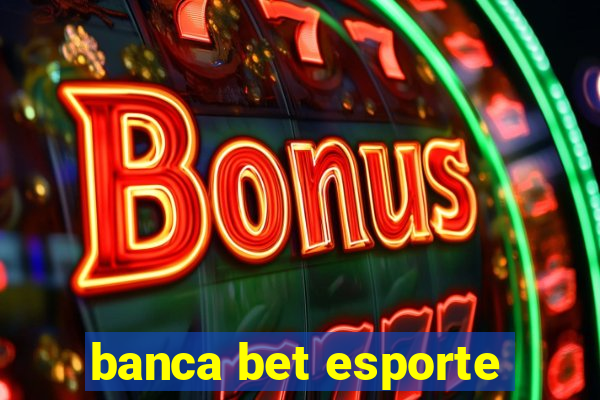 banca bet esporte