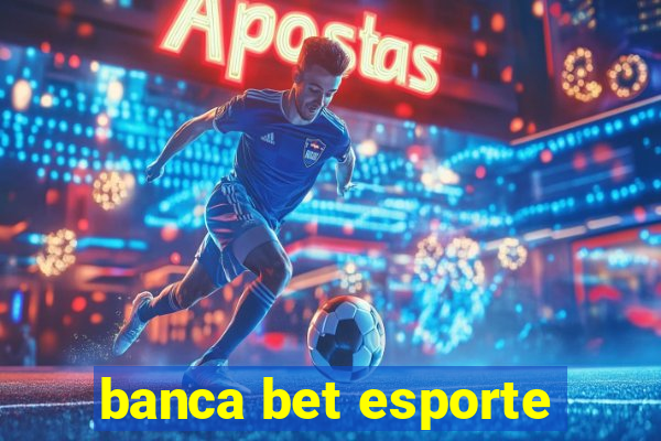 banca bet esporte