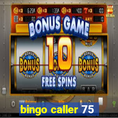 bingo caller 75