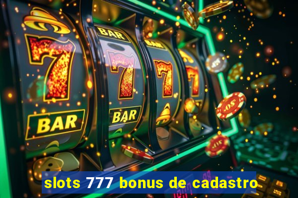 slots 777 bonus de cadastro