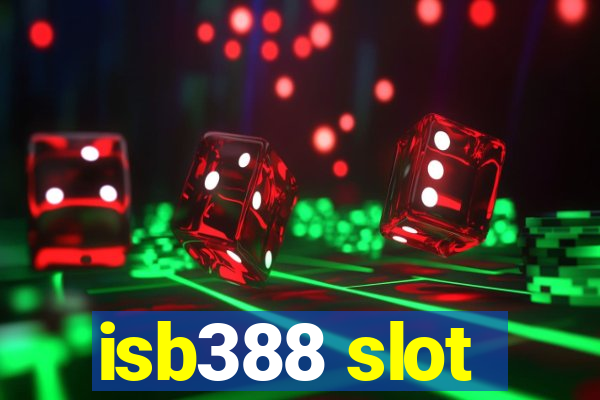 isb388 slot