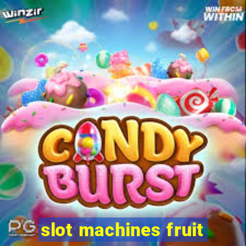 slot machines fruit