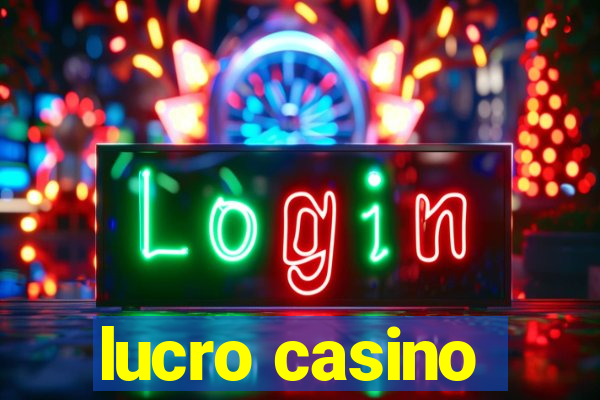 lucro casino