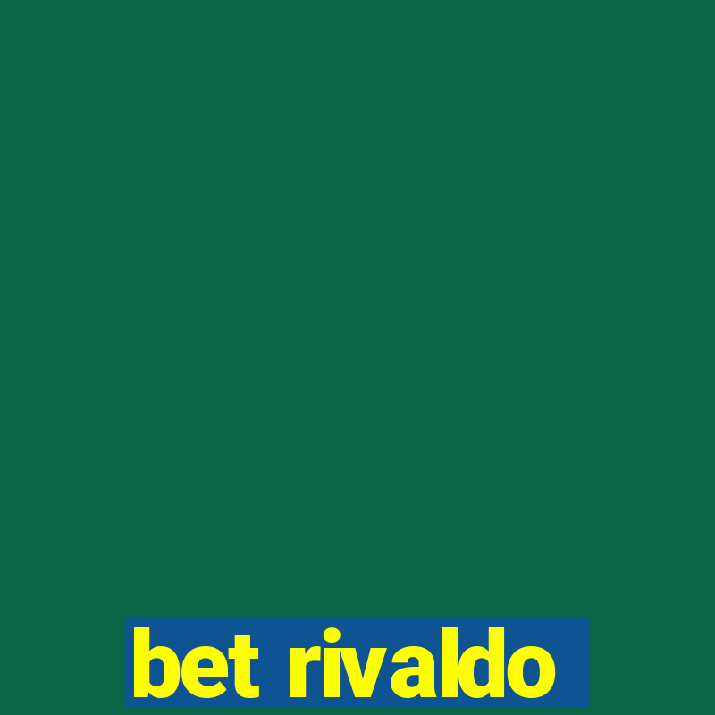 bet rivaldo