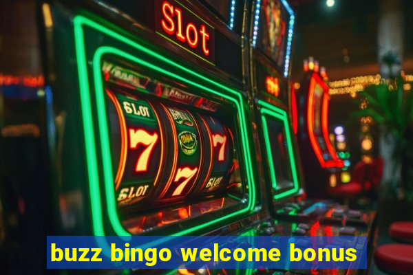 buzz bingo welcome bonus