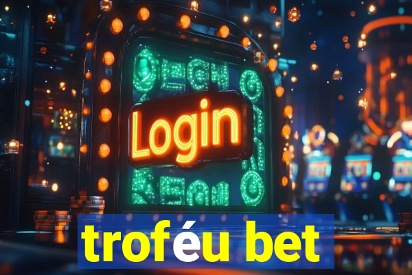 troféu bet