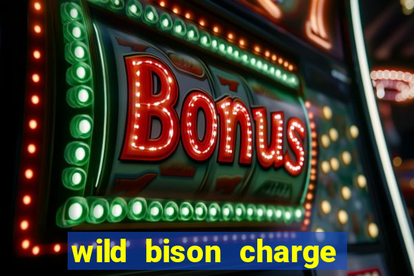 wild bison charge slot demo