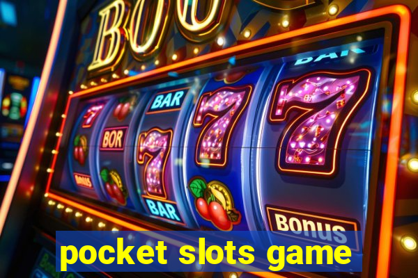 pocket slots game