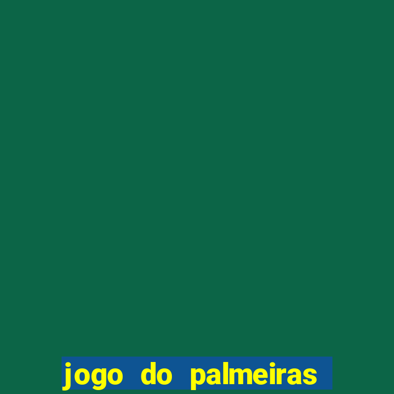 jogo do palmeiras passando onde