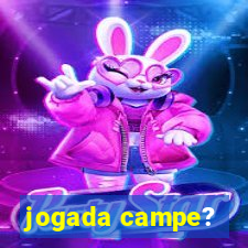 jogada campe?