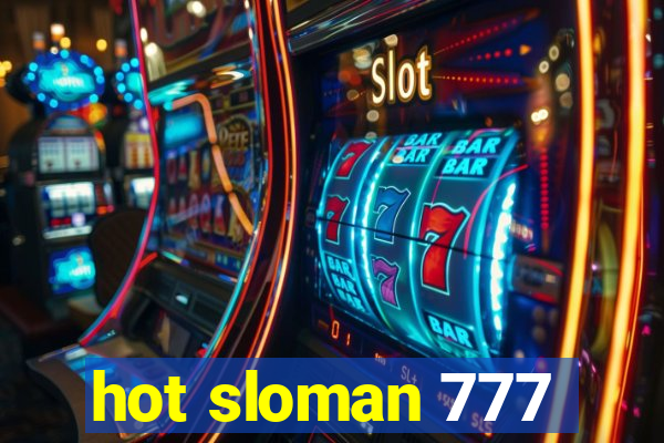 hot sloman 777