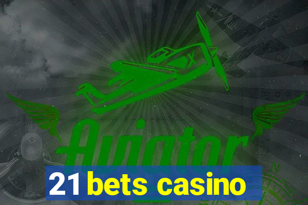 21 bets casino