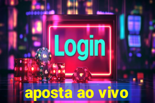 aposta ao vivo