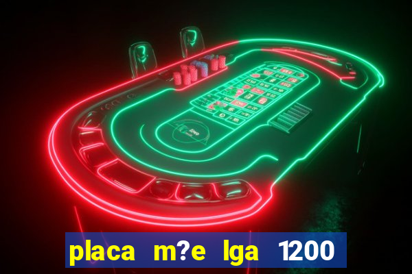 placa m?e lga 1200 4 slots