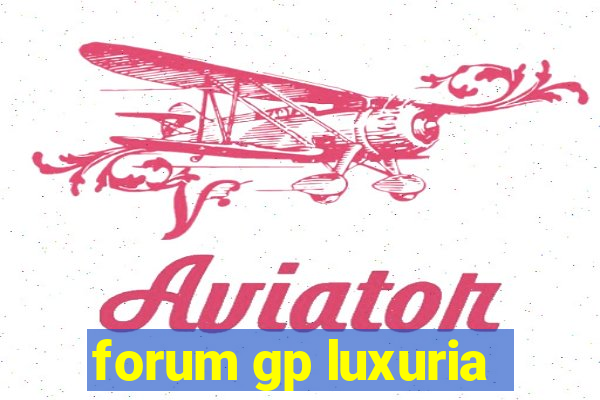 forum gp luxuria