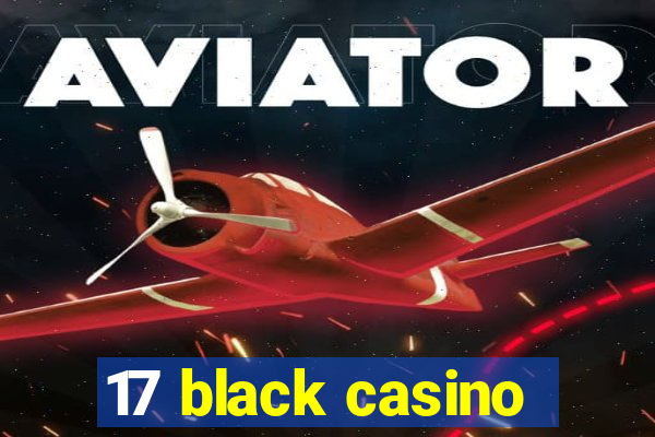 17 black casino