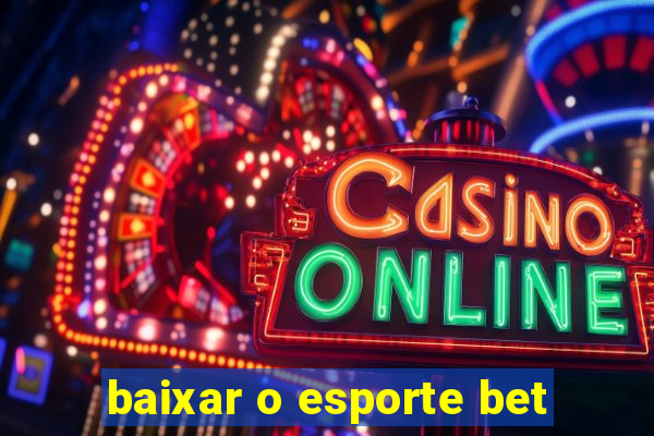 baixar o esporte bet