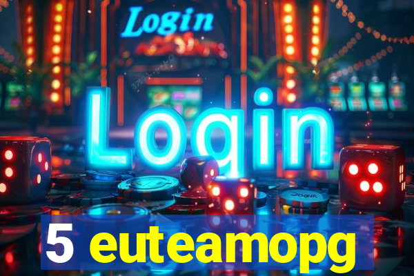 5 euteamopg