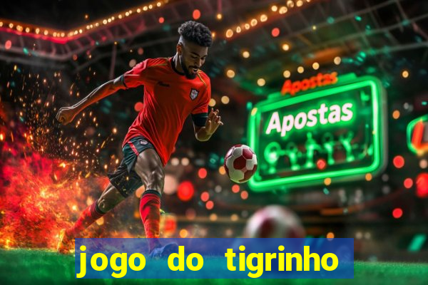 jogo do tigrinho com rodada grátis