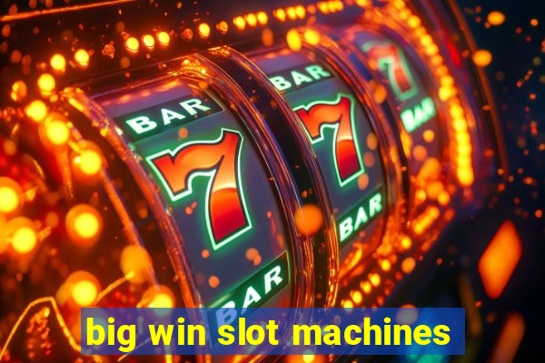 big win slot machines