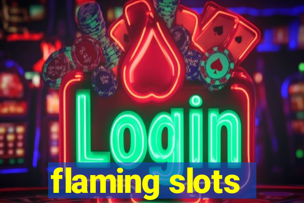 flaming slots