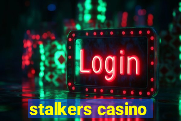 stalkers casino