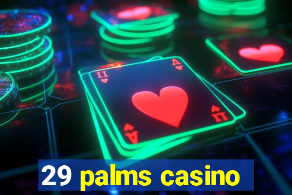 29 palms casino