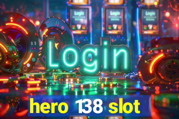 hero 138 slot