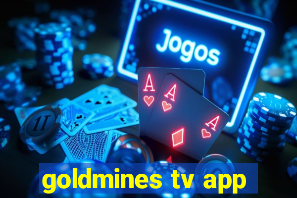 goldmines tv app