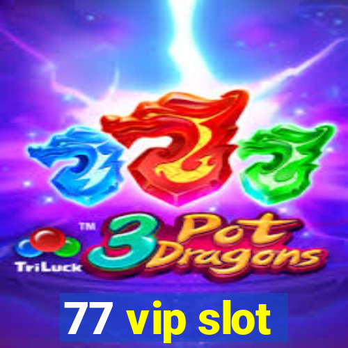 77 vip slot